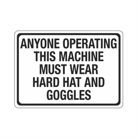 Anyone Operating This Machine Must Wear Hard Hat/Goggles Sign
